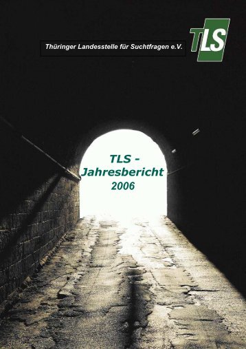 www Jahresbericht 2006 - Thüringer Landesstelle für Suchtfragen eV