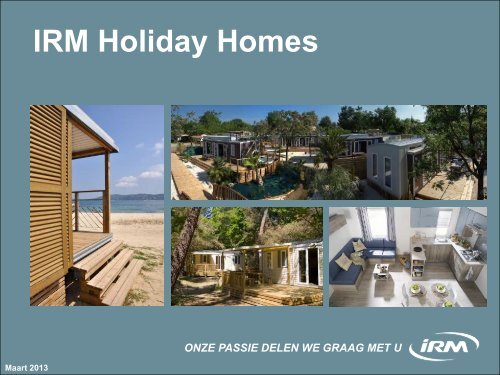 IRM Holiday Homes ONZE PASSIE DELEN WE GRAAG ... - KaMAxx