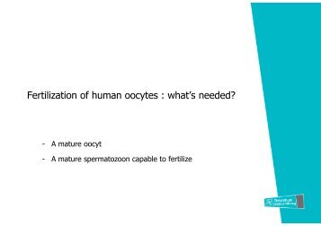 Fertilization of human oocytes : what's needed?