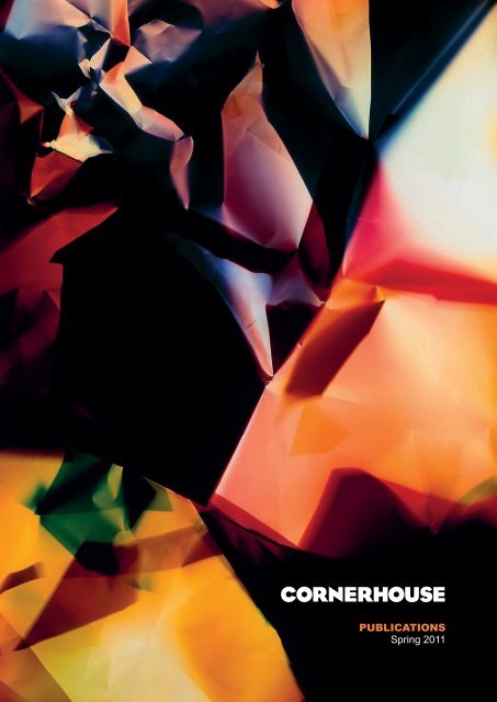 PUBLICATIONS Spring 2011 - Cornerhouse