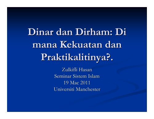 Dinar dan Dirham: Di mana Kekuatan dan Praktikalitinya?.