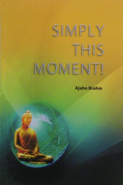 Simply This Moment - Buddhist Meditation and Theravada ...