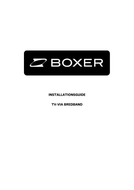 INSTALLATIONSGUIDE TV-VIA BREDBAND - Boxer