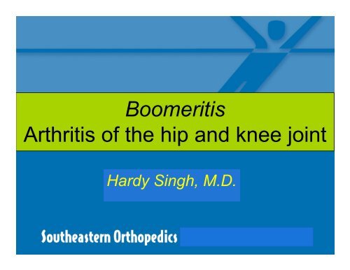 Boomeritis Arthritis of the hip and knee joint - Duke Raleigh Hospital