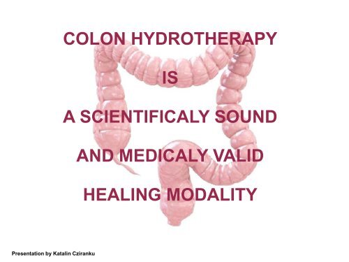 colon hydrotherapy is a scientificaly sound and medicaly