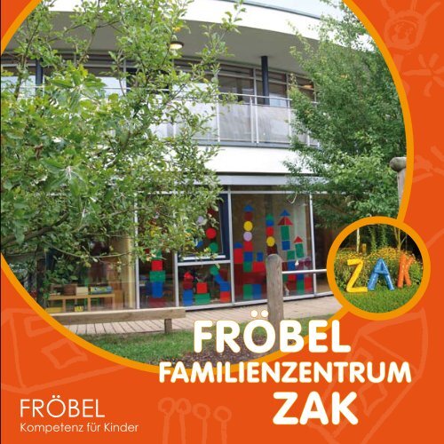 fröbel zak - Familienzentrum ZAK - FRÖBEL - Kompetenz für Kinder