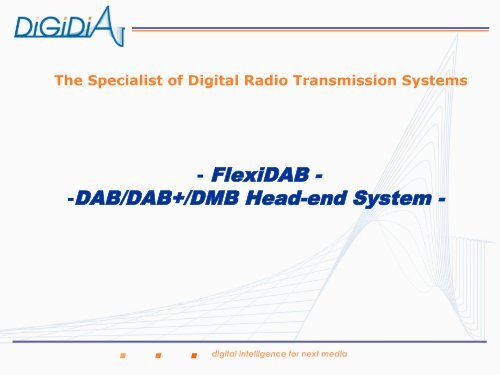 FlexiDAB - -DAB/DAB+/DMB Head-end System - Digidia