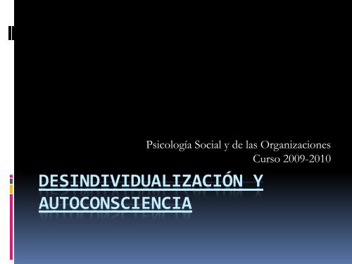 DESINDIVIDUALIZACIÃN Y AUTOCONSCIENCIA