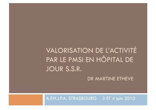 Valorisation de l'activitÃ© par le PMSI en HDJ SSR - APHJPA