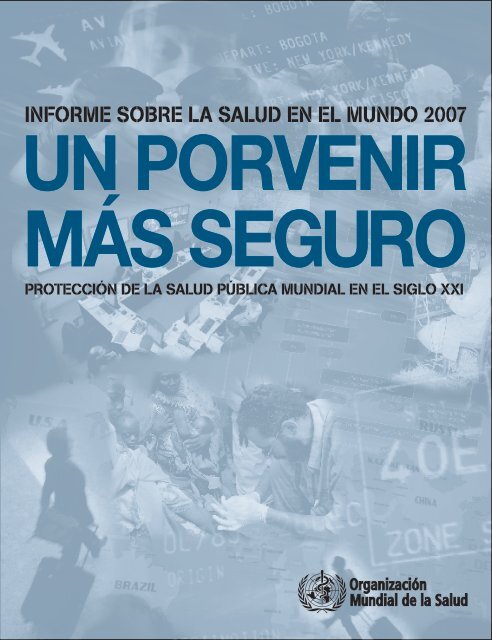 Informe sobre la salud en el mundo 2007 - World Health Organization
