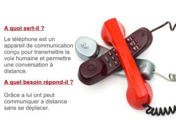 Le téléphone est un appareil de communication conçu pour ...