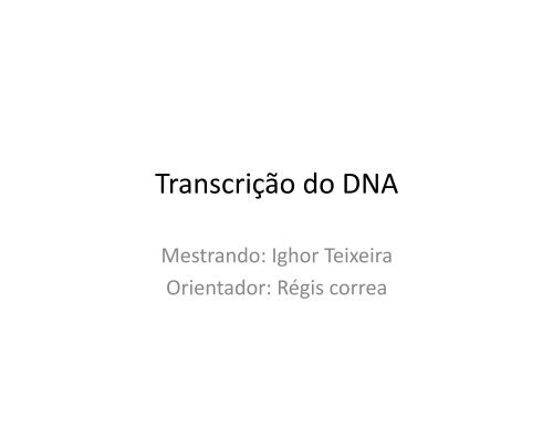 TranscriÃ§Ã£o do DNA - Instituto de Biologia da UFRJ