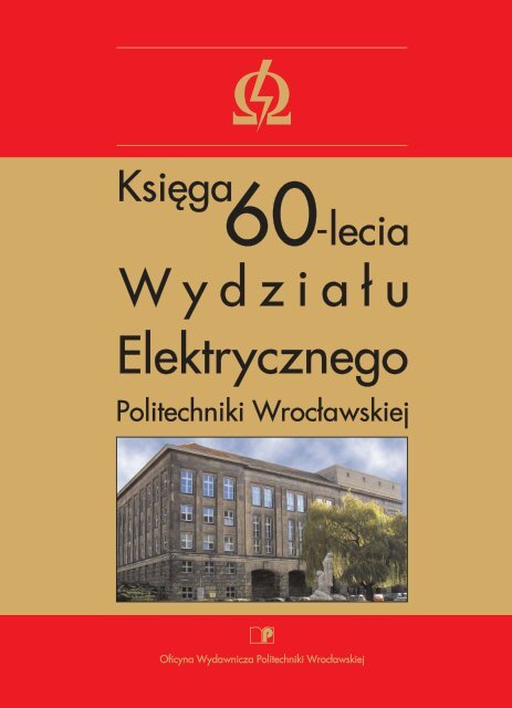 KsiÄga 60-lecia WydziaÅu Elektrycznego - WydziaÅ Elektryczny