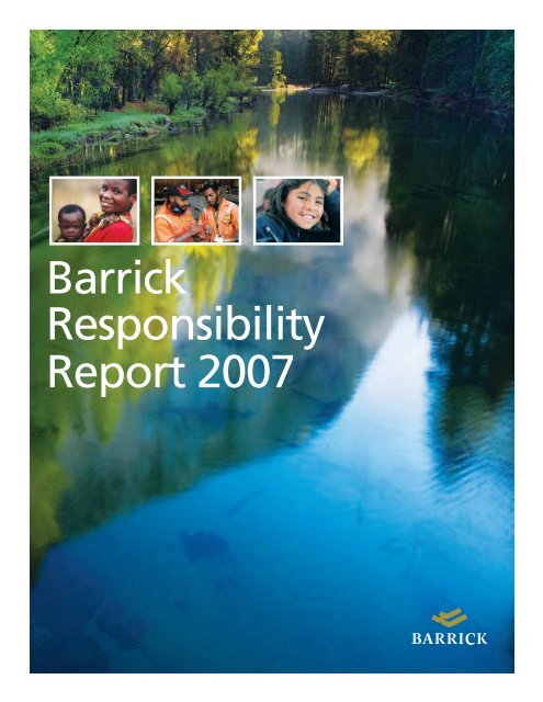 2007 Responsibility Report - English (PDF) - Barrick Gold Corporation