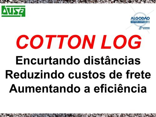 Cotton Log Busa - Encurtando distÃ¢ncias, reduzindo custos ... - Abrapa