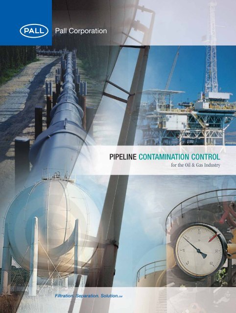 PIPELINE CONTAMINATION CONTROL for the Oil & Gas I... - Pall ...