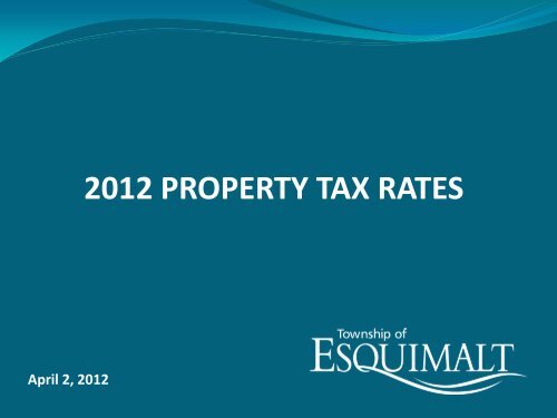 April 2nd Property Tax Rates Presentation - Township of Esquimalt
