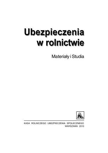 Ubezpieczenia w Rolnictwie. MateriaÅy i Studia. Nr 36/2010 - KRUS