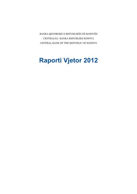 19.07.2013 Raporti Vjetor 2012 - Banka Qendrore e RepublikÃ«s sÃ« ...