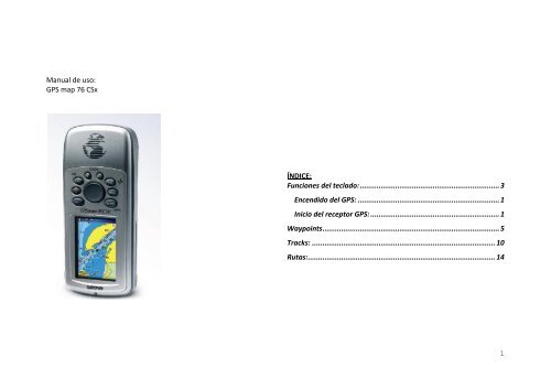 1 Manual de uso: GPS map 76 CSx ÍNDICE: Funciones del teclado ...