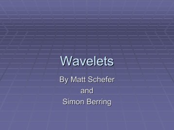Wavelets, by Matt Schefer and Simon Berring