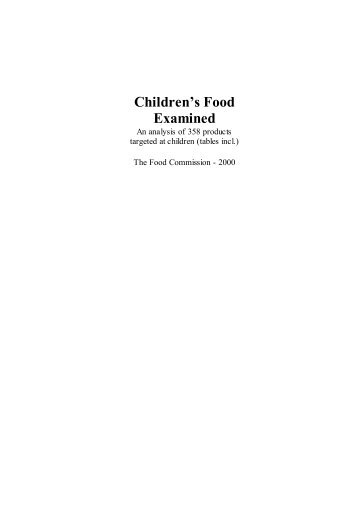 To view the full report Children's Food Examined in PDF format click ...