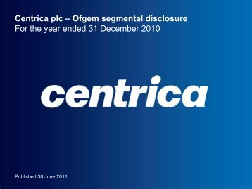 Centrica plc - Ofgem segmental disclosure - for the year ended 31 ...