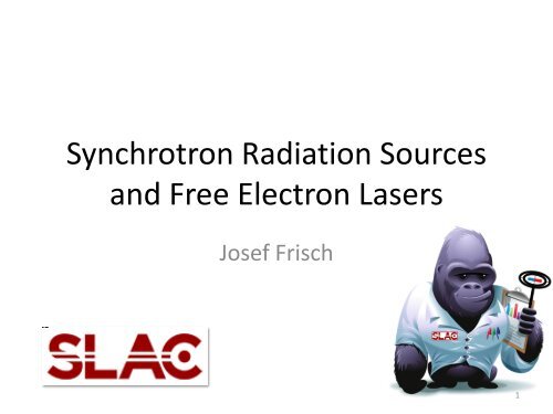 Joe Frisch: Synchrotron radiation sources and free ... - Conferences