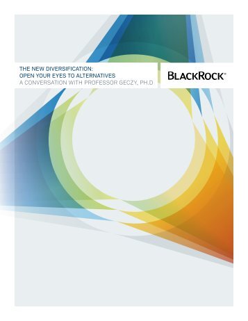 the new diversification: open your eyes to alternatives a ... - BlackRock