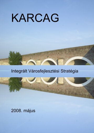 IntegrÃ¡lt VÃ¡rosfejlesztÃ©si StratÃ©gia 2008. mÃ¡jus - Karcag