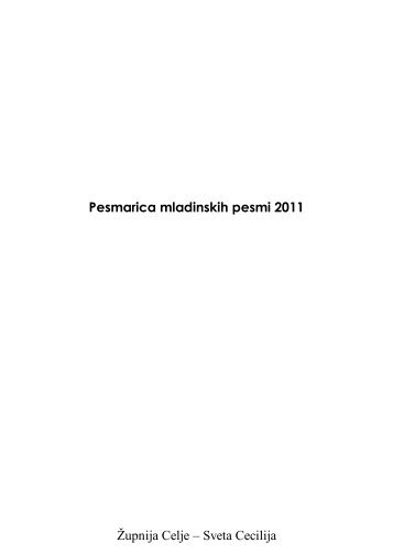 Mladinska pesmarica 2011 PDF - Å½upnija Celje - Sveta Cecilija