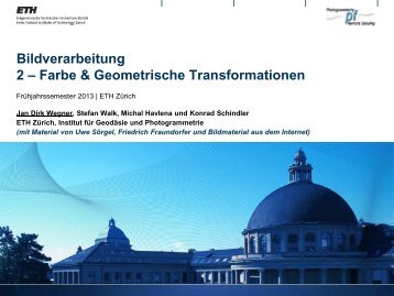 Farbe & Geometrische Transformationen - IGP - ETH Zürich