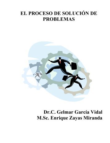EL PROCESO DE SOLUCIÓN DE PROBLEMAS Dr.C. Gelmar ...