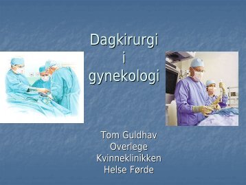 Dagkirurgi i gynekologi - Tom Guldhav - 03-2010.pdf - Helse FÃ¸rde