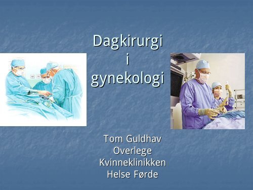 Dagkirurgi i gynekologi - Tom Guldhav - 03-2010.pdf - Helse FÃ¸rde