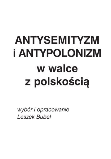 ANTYSEMITYZM i ANTYPOLONIZM w walce z polskoÅciÂ¹