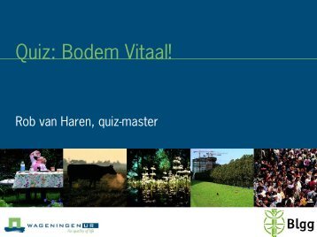 Quiz: Bodem Vitaal! - Wageningen UR
