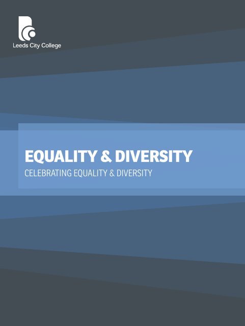 Celebrating Equality and Diversity Booklet 2012 - Leeds City College