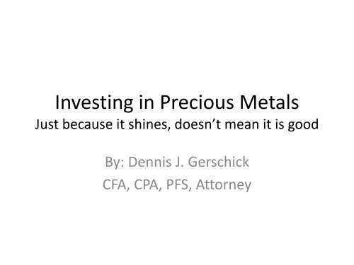 Investing in Precious Metals Just because it shines, doesn't mean it ...