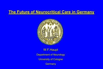The Future of Neurocritical Care in Germany W.F. Haupt