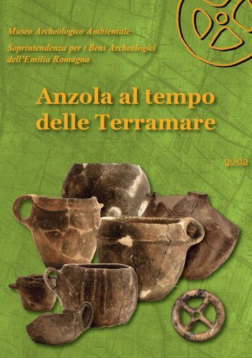 Anzola al tempo delle Terramare - Istituto per i Beni Artistici ...