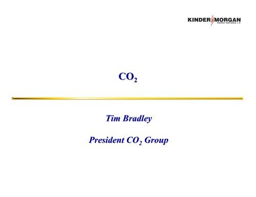 Tim Bradley President CO Group - Kinder Morgan