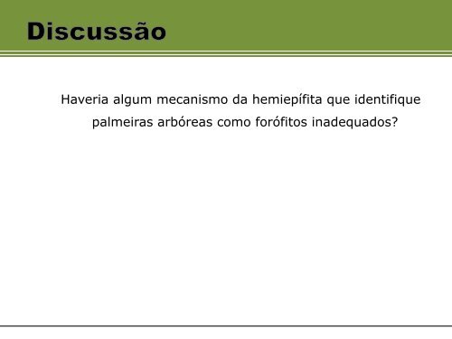 Palmeiras arbóreas dificultam o estabelecimento da hemiepífita ...