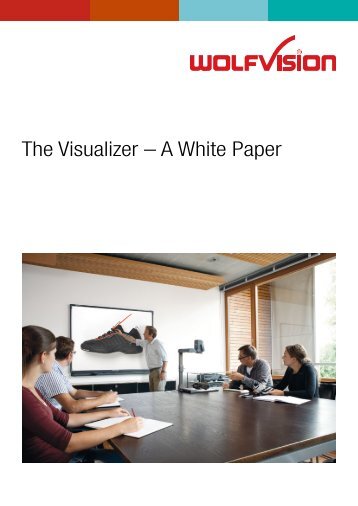 The Visualizer Ã¢Â€Â“ A White Paper - WolfVision