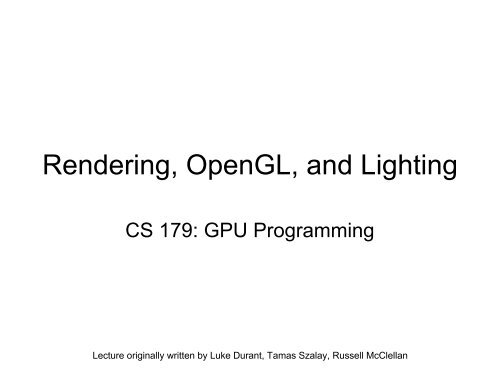 Rendering, OpenGL, and Lighting - Caltech