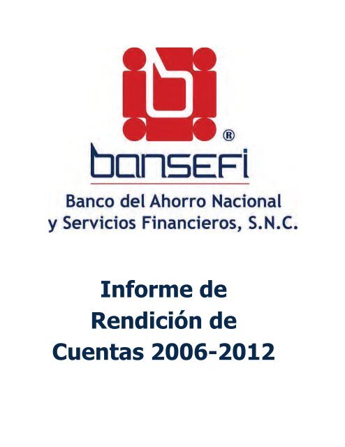 Informe de RendiciÃ³n de Cuentas 2006-2012 - Bansefi