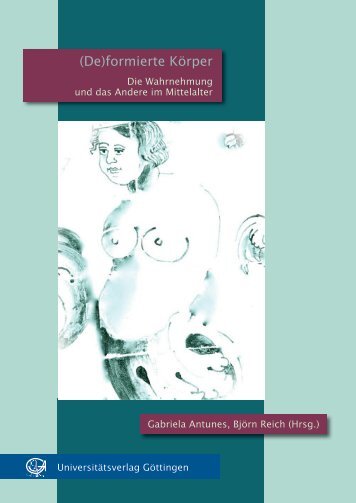 (De)formierte Körper, die Wahrnehmung und das Andere im Mittelalter