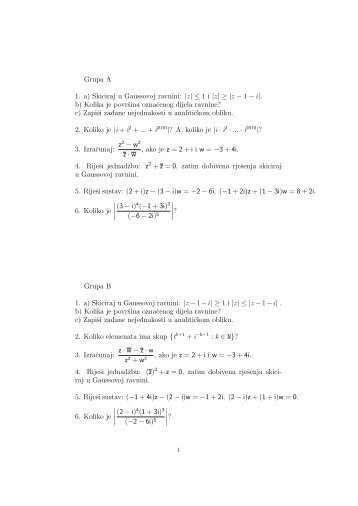 Grupa A 1. a) Skiciraj u Gaussovoj ravnini: |z| â¤ 1 i |z|â¥|z â 1 â i|. b ...
