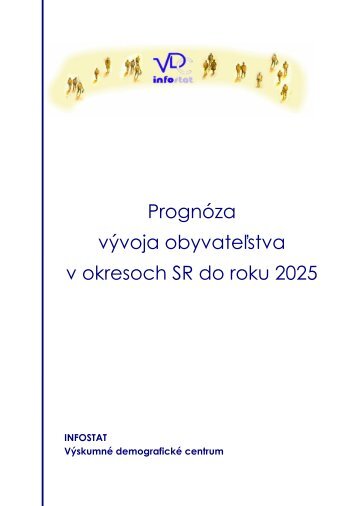 Prognóza vývoja obyvateľstva v okresoch SR do roku 2025 - Infostat