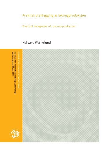 Praktisk planlegging av betongproduksjon Halvard ... - buildingSMART